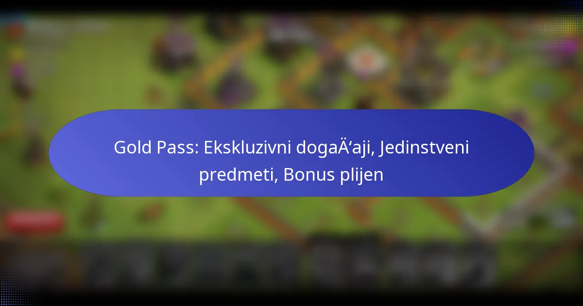 You are currently viewing Gold Pass: Ekskluzivni događaji, Jedinstveni predmeti, Bonus plijen