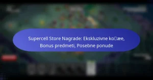 Read more about the article Supercell Store Nagrade: Ekskluzivne kože, Bonus predmeti, Posebne ponude