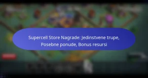 Read more about the article Supercell Store Nagrade: Jedinstvene trupe, Posebne ponude, Bonus resursi