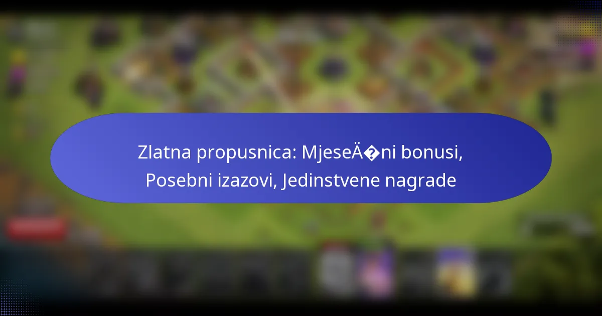 You are currently viewing Zlatna propusnica: Mjesečni bonusi, Posebni izazovi, Jedinstvene nagrade