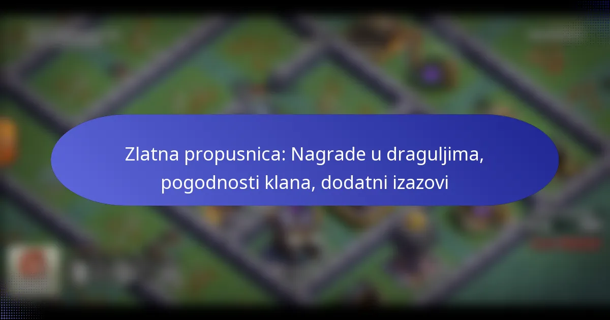 You are currently viewing Zlatna propusnica: Nagrade u draguljima, pogodnosti klana, dodatni izazovi
