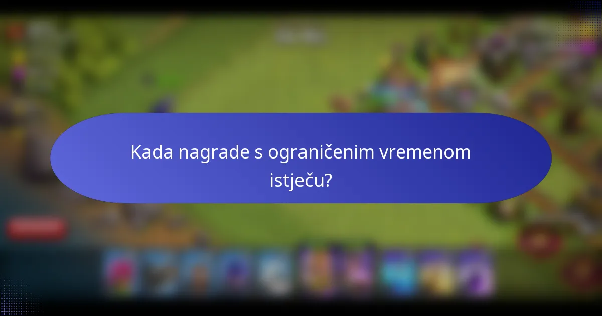 Kada nagrade s ograničenim vremenom istječu?