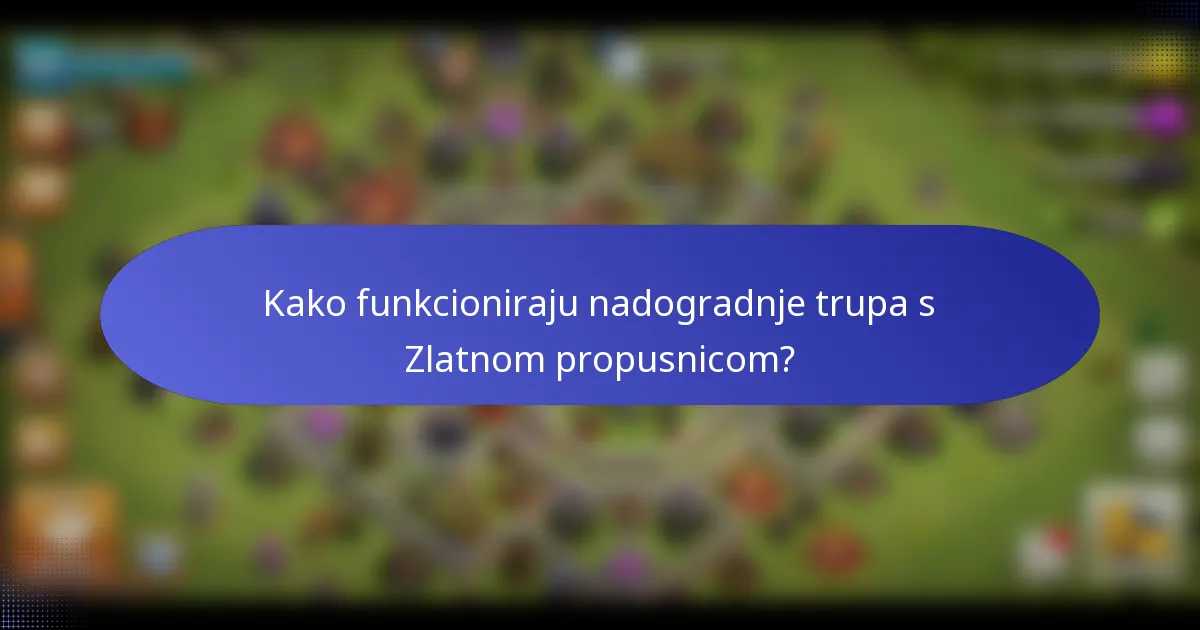Kako funkcioniraju nadogradnje trupa s Zlatnom propusnicom?