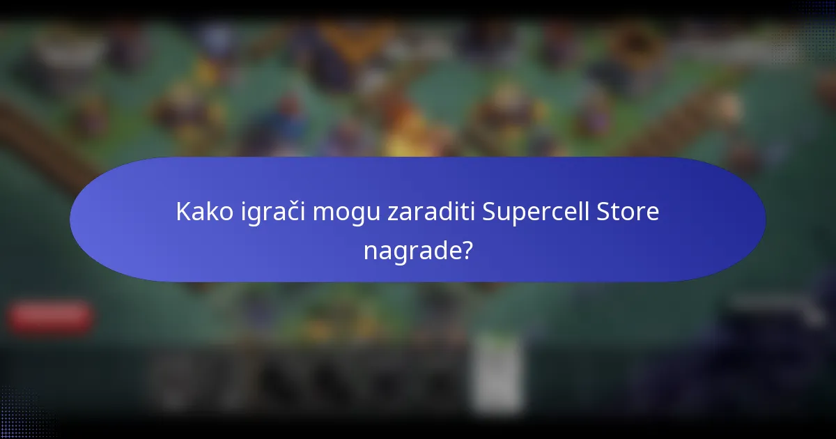 Kako igrači mogu zaraditi Supercell Store nagrade?
