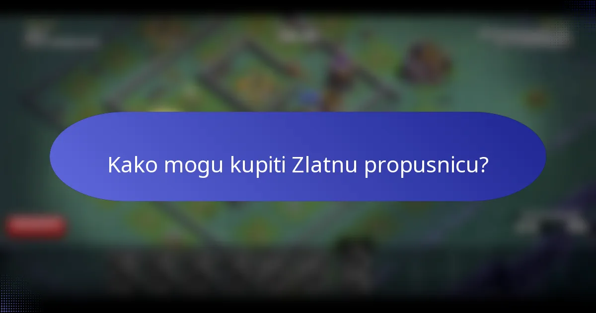 Kako mogu kupiti Zlatnu propusnicu?