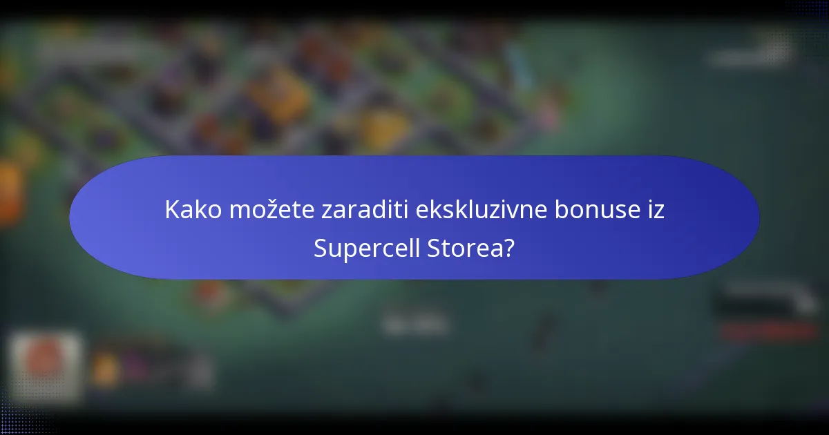 Kako možete zaraditi ekskluzivne bonuse iz Supercell Storea?