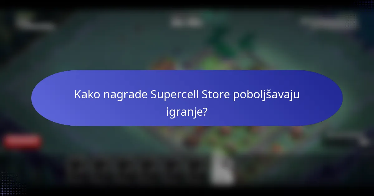 Kako nagrade Supercell Store poboljšavaju igranje?