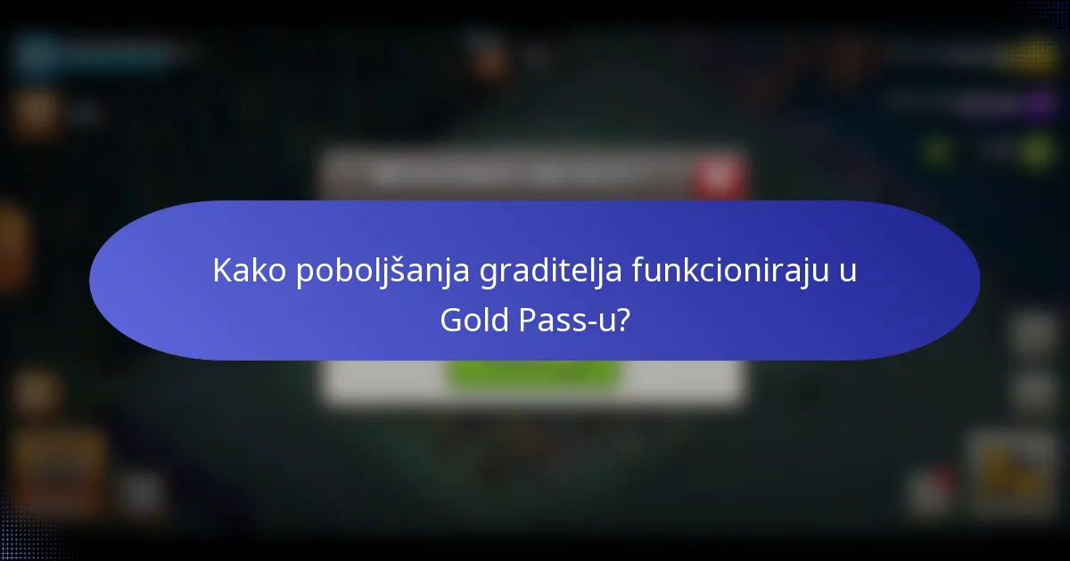 Kako poboljšanja graditelja funkcioniraju u Gold Pass-u?
