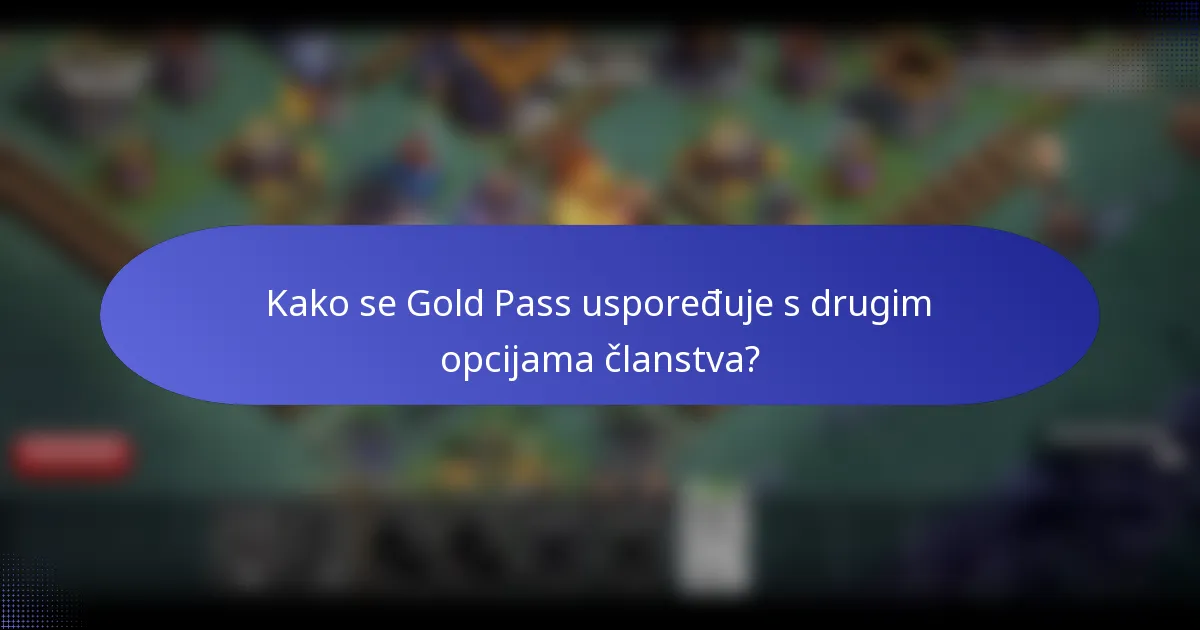 Kako se Gold Pass uspoređuje s drugim opcijama članstva?