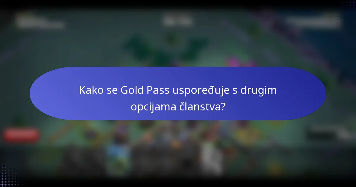 Kako se Gold Pass uspoređuje s drugim opcijama članstva?
