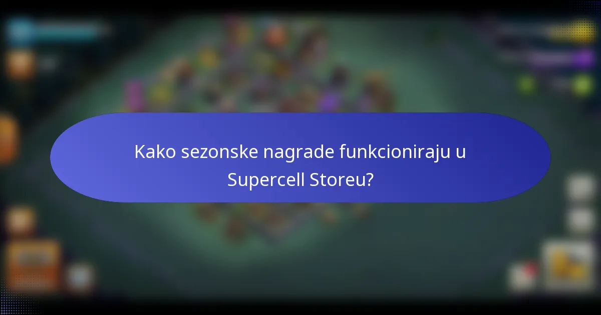 Kako sezonske nagrade funkcioniraju u Supercell Storeu?