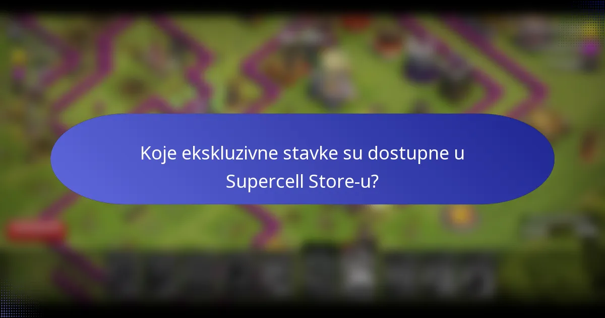 Koje ekskluzivne stavke su dostupne u Supercell Store-u?
