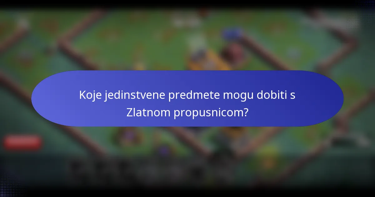 Koje jedinstvene predmete mogu dobiti s Zlatnom propusnicom?