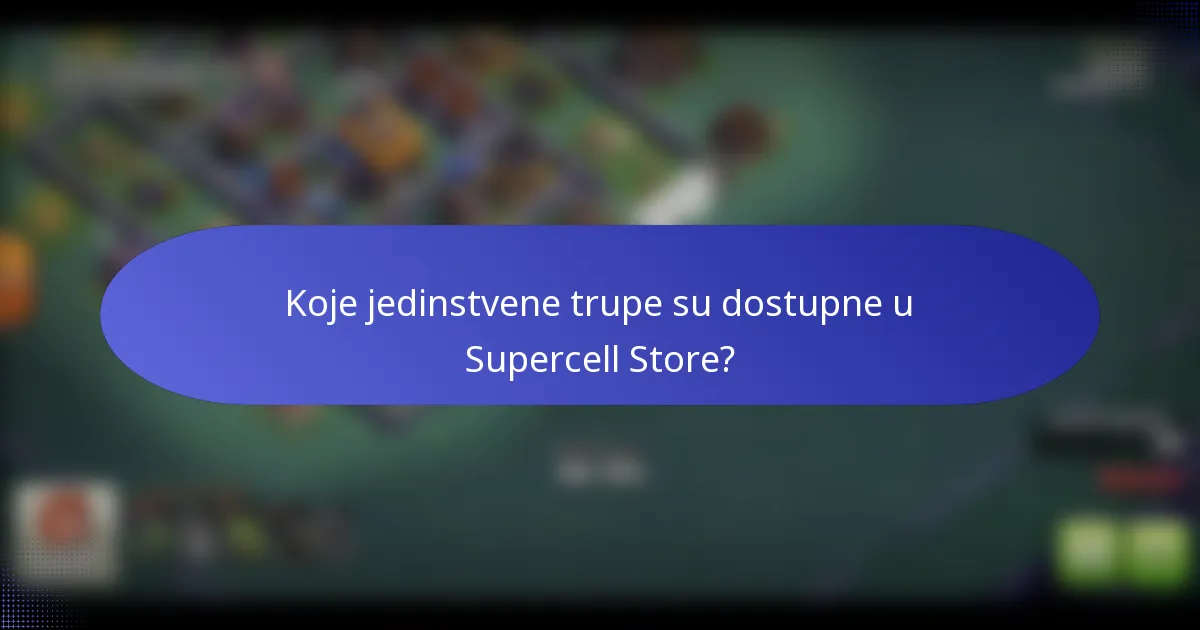 Koje jedinstvene trupe su dostupne u Supercell Store?