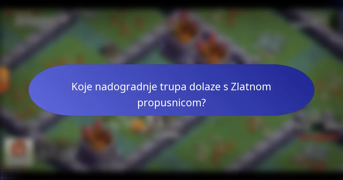 Koje nadogradnje trupa dolaze s Zlatnom propusnicom?