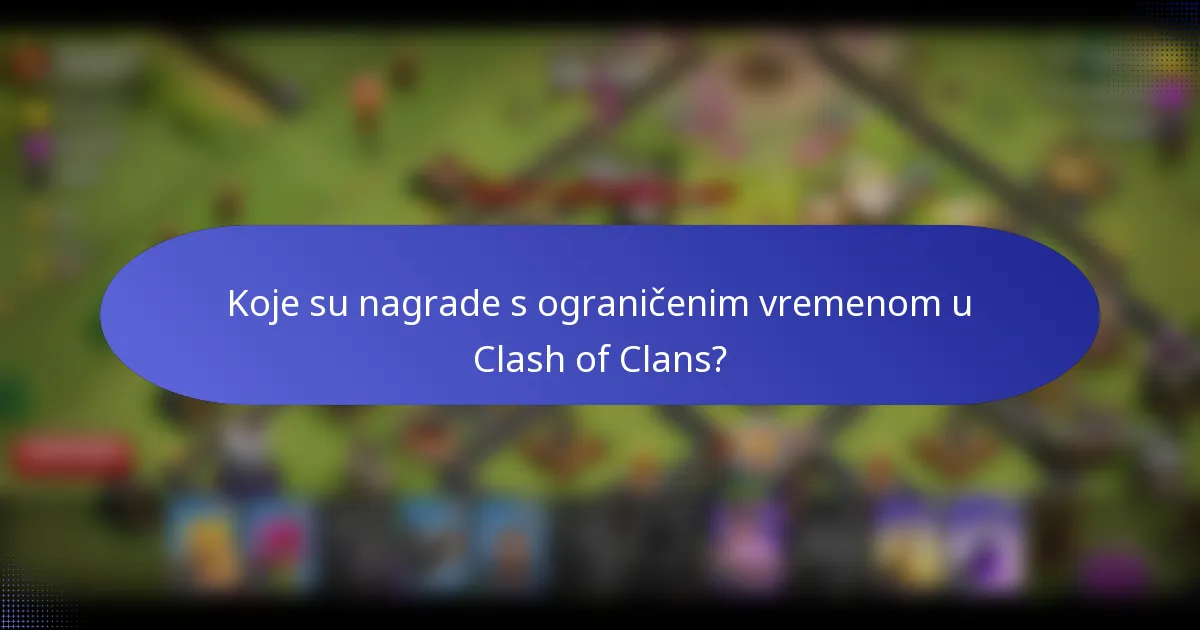 Koje su nagrade s ograničenim vremenom u Clash of Clans?