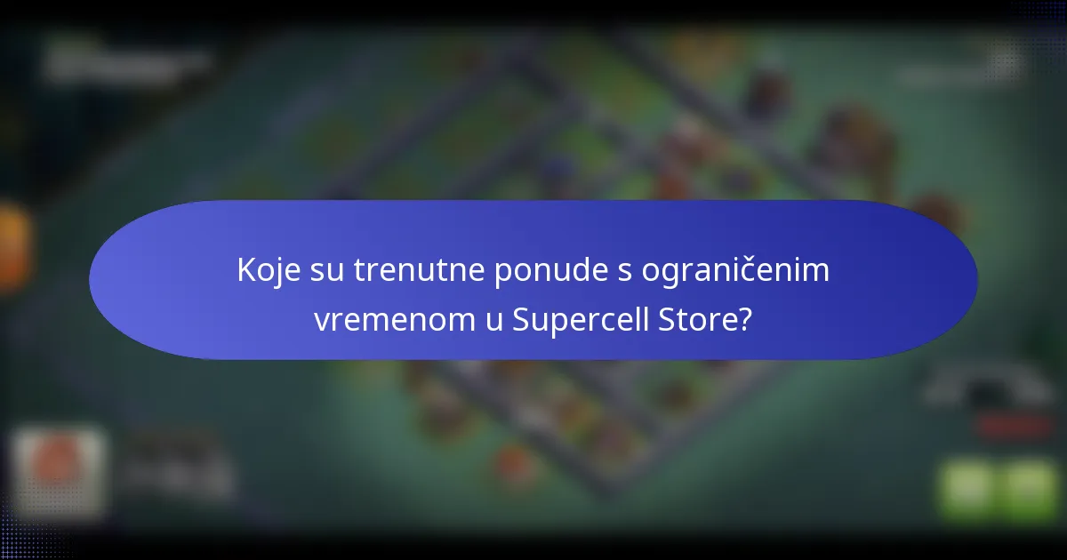 Koje su trenutne ponude s ograničenim vremenom u Supercell Store?