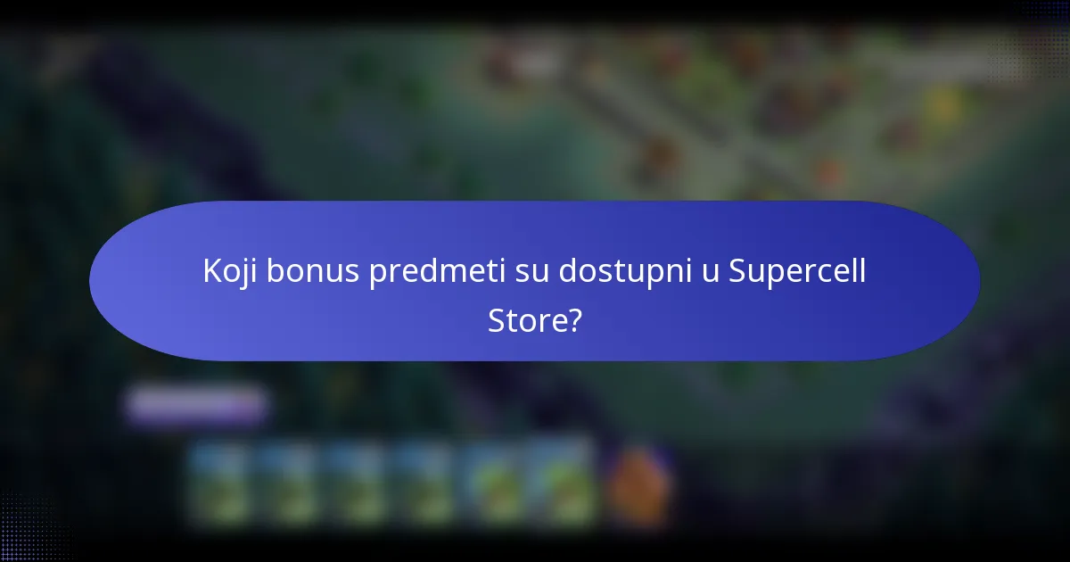 Koji bonus predmeti su dostupni u Supercell Store?