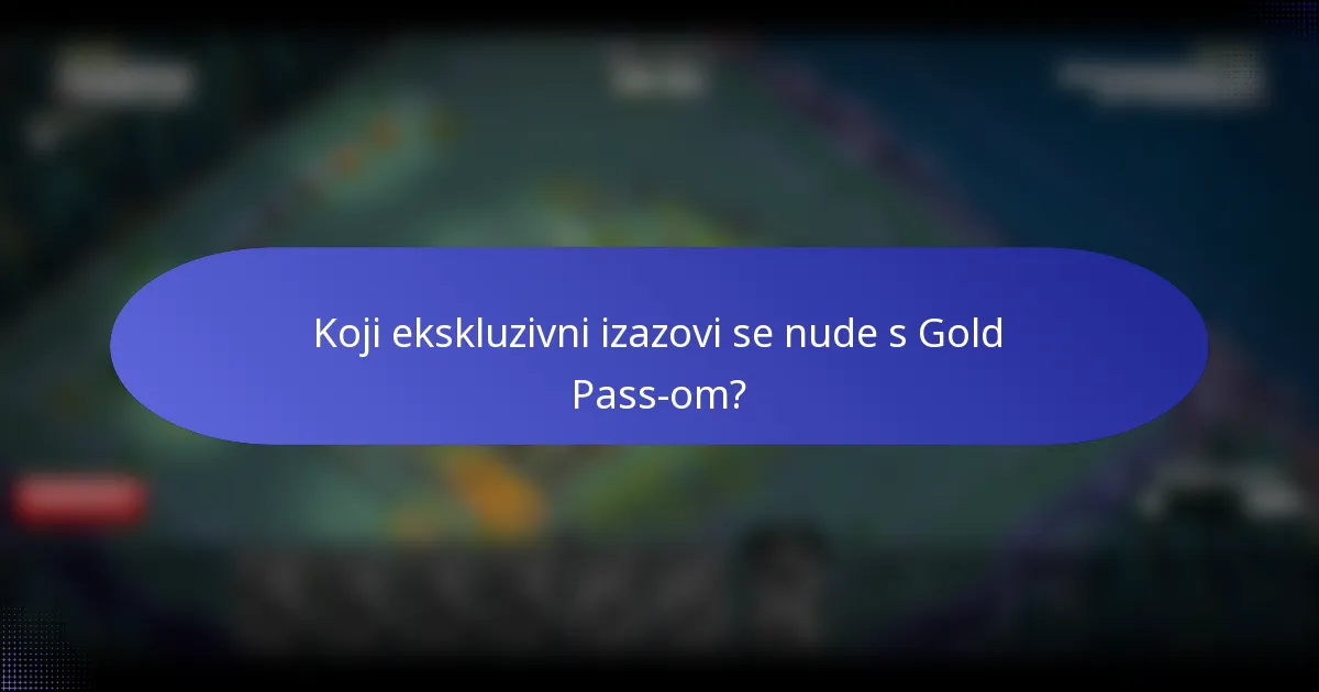 Koji ekskluzivni izazovi se nude s Gold Pass-om?