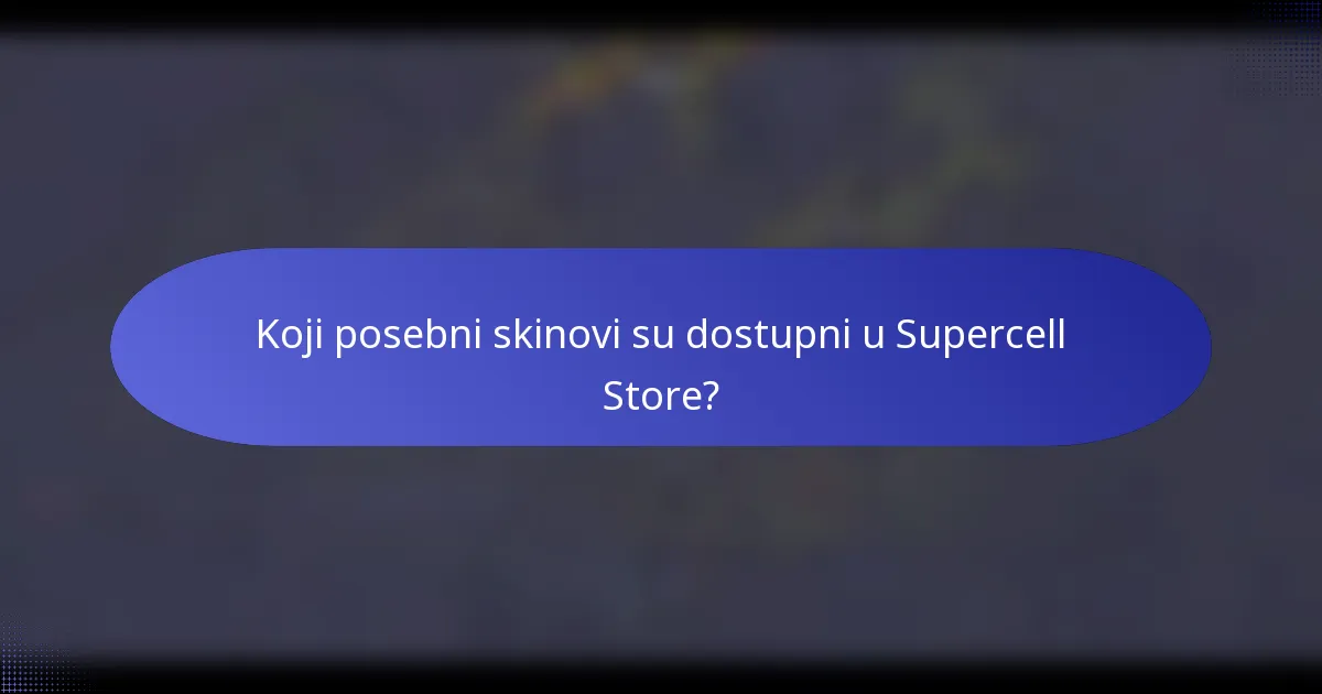 Koji posebni skinovi su dostupni u Supercell Store?