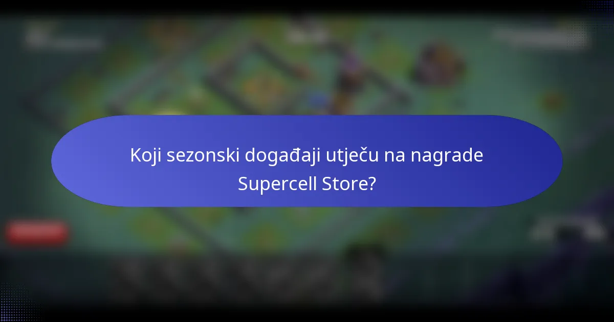 Koji sezonski događaji utječu na nagrade Supercell Store?