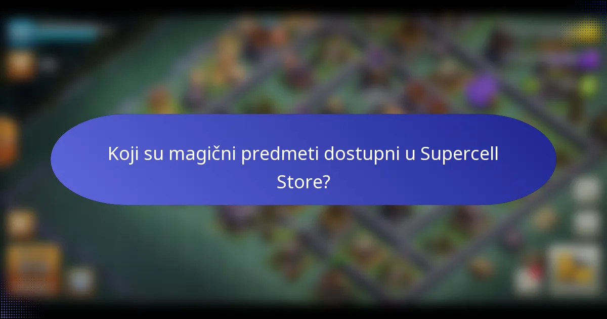 Koji su magični predmeti dostupni u Supercell Store?