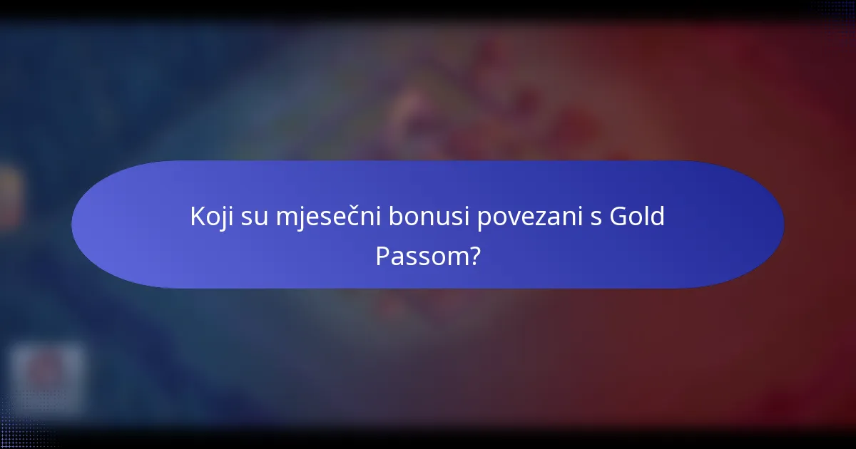Koji su mjesečni bonusi povezani s Gold Passom?