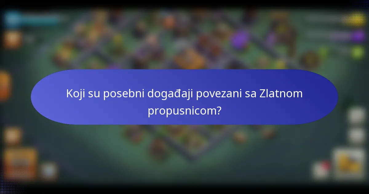 Koji su posebni događaji povezani sa Zlatnom propusnicom?