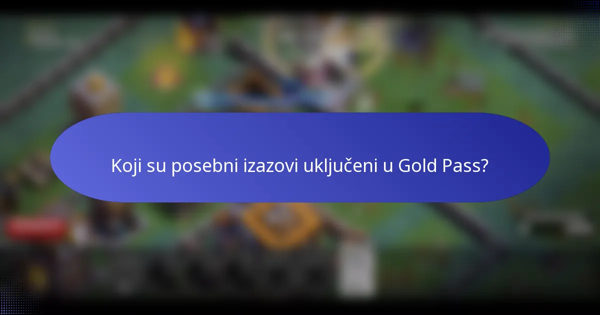 Koji su posebni izazovi uključeni u Gold Pass?