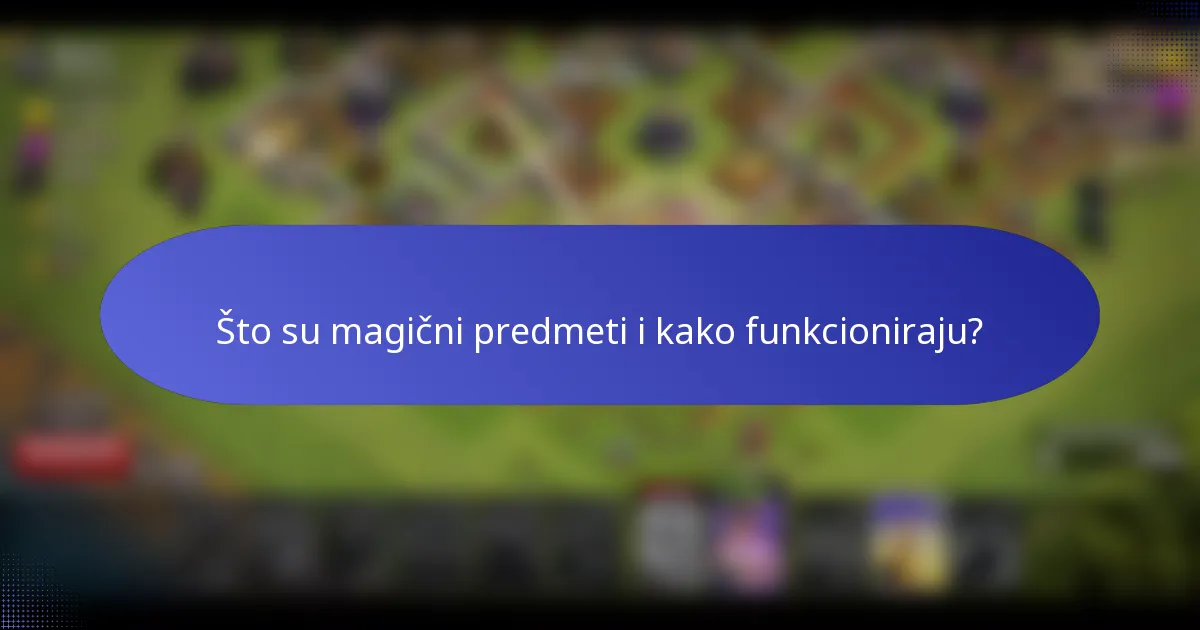 Što su magični predmeti i kako funkcioniraju?